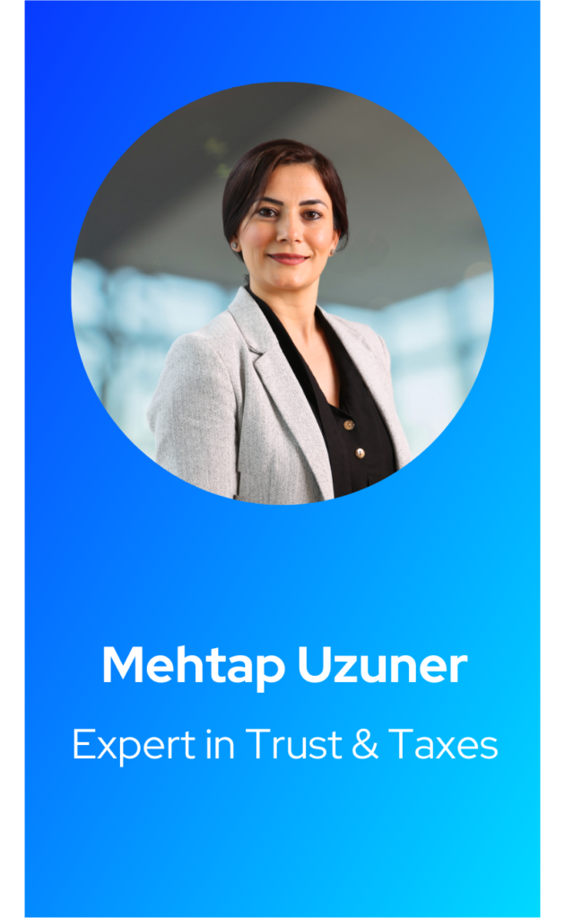 Mehtap Uzuner Expert in Trust & Taxes